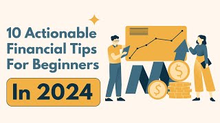 Top 10 Actionable Financial Literacy Tips For Beginners In 2024 [upl. by Nohtan124]