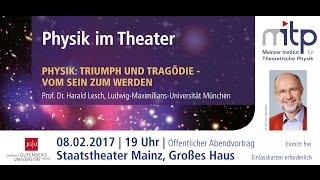 PHYSIK IM THEATER Triumph und Tragödie – Vom Sein zum Werden 08022017 [upl. by Emirak]