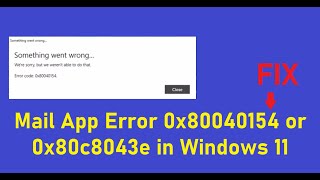 Fix  Mail App Error 0x80040154 or 0x80c8043e in Windows 11 [upl. by Ecirtra]