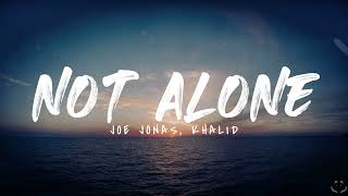 Joe Jonas amp Khalid  Not Alone from Devotion Lyrics [upl. by Arnie]