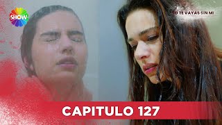 No Te Vayas Sin Mi  Capitulo 127  HD [upl. by Vladamir]