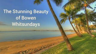 The Stunning Beauty of BOWEN Whitsundays Australia [upl. by Donal347]