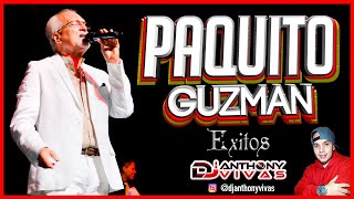 🔥 PAQUITO GUZMAN MIX 2021 🔥 Solo Grandes Exitos Lo Mejor  Dj Anthony Vivas [upl. by Anyd]