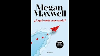 Audiolibro A que estas esperando  Megan Maxwell [upl. by Taka]