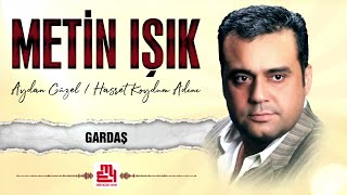 Metin Işık  Gardaş [upl. by Airdnola]