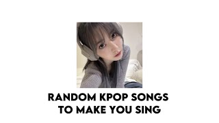 Kpop Playlist  Random Kpop Songs To Make You Sing [upl. by Stilu]