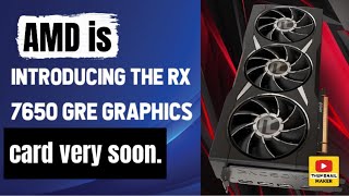 AMD is introducing the RX 7650 GRE graphics card very soon [upl. by Llerraj]