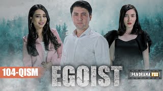 EGOIST  OZBEK SERIALI  104QISM I ЭГОИСТ ЎЗБЕК СЕРИАЛИ  104ҚИСМ [upl. by Nitsew872]