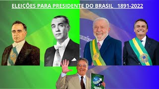 ESPECIAL DE 100 INSCRITOS TODAS AS ELEIÇÕES PARA PRESIDENTE DO BRASIL 18912022 [upl. by Otilrac]