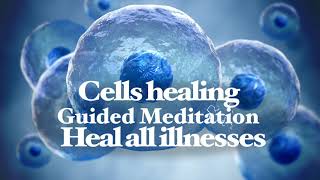 Cells healing  Heal from illnesses  Guided meditation [upl. by Aleta801]