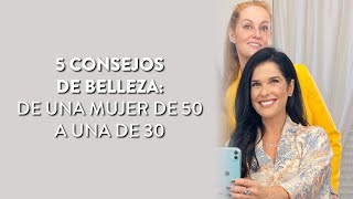 5 consejos de belleza de una mujer de 50 a una de 30 Martha Debayle [upl. by Lothar]