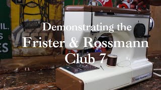 Frister Club 7 Threading amp Sewing Demonstration [upl. by Elvie]