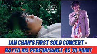 Ian Chans First Solo Concert  Rated His Performance As quot70 Pointquot [upl. by Sianna]