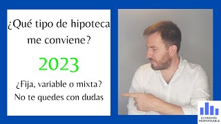 ¿Qué tipo de hipoteca es mejor en 2023 Análisis de las hipotecas fijas variables y mixtas [upl. by Auqenahc128]