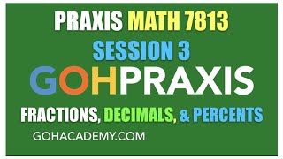 PRAXIS 7813 MATH SESSION 3 FRACTIONS DECIMALS amp PERCENTS [upl. by Lana168]