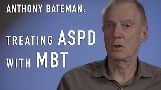 Treating ASPD with MBT MentalizationBased Treatment  ANTHONY BATEMAN [upl. by Eussoj]