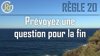 Règle 20 ➡ Prévoyez une question pour la fin 🎤 [upl. by Thilde972]