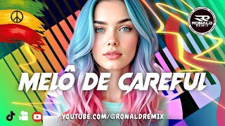 MELÔ DE CAREFUL  LINDO REGGAE REMIX 2025  Exclusiva RONALDREMIX Oficial Remix [upl. by Denison]