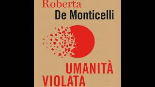 Roberta De Monticelli quotUmanità violataquot [upl. by Abehsat]