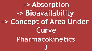 Absorption Bioavailability amp Concept of Area Under Curve Pharmacokinetics Part 3  Dr Shikha [upl. by Ellienad]