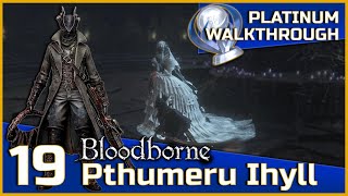 Bloodborne Full Platinum Walkthrough  19  Pthumeru Ihyll [upl. by Nilyad]