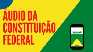 CONSTITUIÇÃO FEDERAL DE 1988 ATUALIZADA 2022 EM ÁUDIO TEXTO INTEGRAL  CF88 [upl. by Suirtemed]