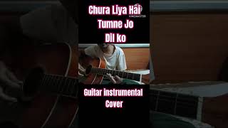 Chura Liya Hai Tumne Jo Dil Ko Guitar Instrumental Cover churaliyahaitumne shorts [upl. by Martens927]