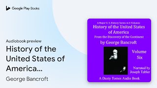 History of the United States of America Volume… by George Bancroft · Audiobook preview [upl. by Anaek709]