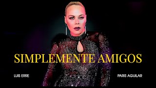 Luis Erre amp Paris Aguilar  Simplemente Amigos Official Video [upl. by Alamap]