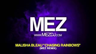 Malisha Bleau  Chasing Rainbows Mez Remix [upl. by Ecile]