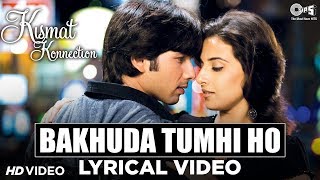 Bakhuda Tumhi Ho Lyrical  Kismat Konnection Shahid Vidya Balan  Atif Aslam Alka Yagnik  Pritam [upl. by Aihsema431]