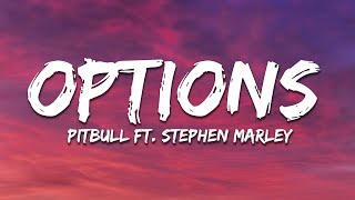 Pitbull  Options Lyrics ft Stephen Marley [upl. by Nire]