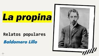 La propina Relatos Populares  Baldomero Lillo  Audiolibro  Audiobook [upl. by Carlick]