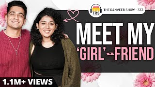 Meet My ‘Girl’ Friend  Memes Pains Love amp Joy  The Ranveer Show 373 [upl. by Attela]