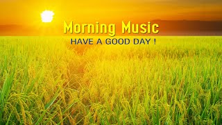 GOOD MORNING MUSIC  Wake Up Happy and Positive Energy  Morning Meditation Music For Stress Relief [upl. by Ashmead]