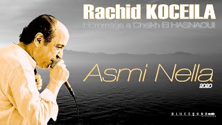 Rachid KOCEILA  Asmi Nella  Hommage a Cheikh El HASNAOUI [upl. by Anatsirhc210]