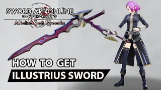 Sword Art Online Alicization Lycoris  How To Get Weapon  Illustrius Sword  Guide [upl. by Inesita916]