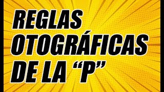 USO DE LA quotP quot REGLAS ORTOGRÁFICAS DE LA P CON EJEMPLOS  WILSON TE EDUCA [upl. by Chak]