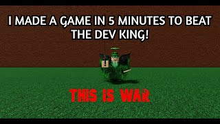 I Made A Game In 5 MINUTES TO BEAT TheDevKing [upl. by Eittod36]