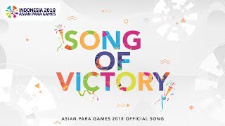 SONG OF VICTORY  Various Artists  Asian Para Games 2018 Official Theme Song [upl. by Middlesworth753]