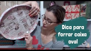 Vídeo 14  Dica para começar a forrar caixa oval [upl. by Masao]