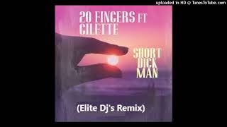 20 FINGERS feat GILLETTE  Short Dick Man Elite Djs Remix [upl. by Assilem]