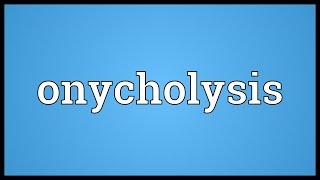 Onycholysis Meaning [upl. by Ynehpets]