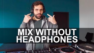 HOW TO DJ WITHOUT HEADPHONES [upl. by Nolitta193]