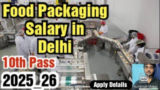 Food Packaging Job in Delhi10th PassApply ProcessSalaryand More [upl. by Akemeuwkuhc352]