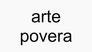 How to pronounce arte povera [upl. by Gretta102]