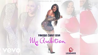 Yanique Curvy Diva  My Ambition Official Audio [upl. by Daphene948]