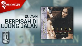 Sultan  Berpisah Di Ujung Jalan Official Karaoke Video [upl. by Kipton]