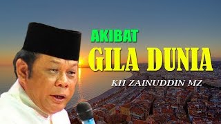 Akibat Gila Dunia  Ceramah KH Zainuddin MZ [upl. by Yeniar816]