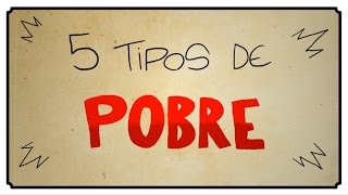 5 TIPOS DE POBRE [upl. by Eldnek822]